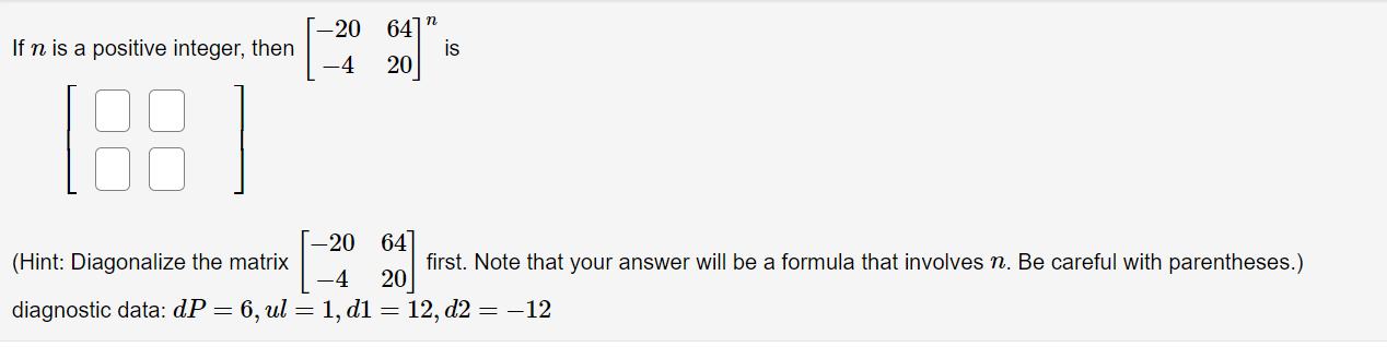 Solved If n is a positive integer, then [−20−46420]n is | Chegg.com