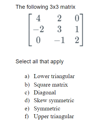 Solved The following 3x3 matrix 4 2 0] -2 3 1 0 -1 2 Select | Chegg.com