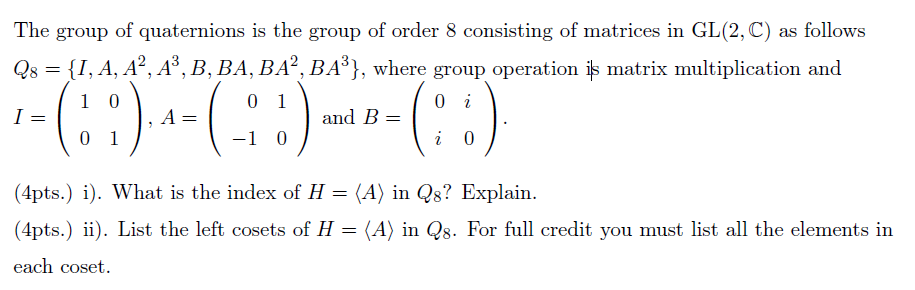 Solved The group of quaternions is the group of order 8 | Chegg.com