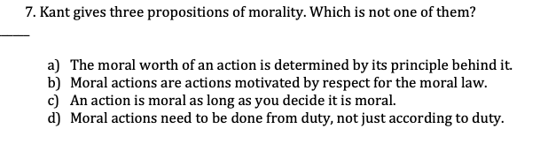 Solved 7. Kant gives three propositions of morality. Which | Chegg.com