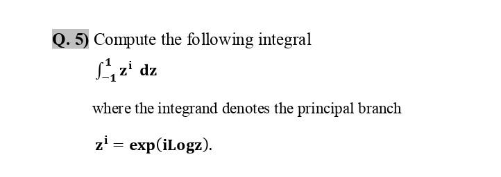 Solved Q. 5) Compute the following integral Szi dz where the | Chegg.com