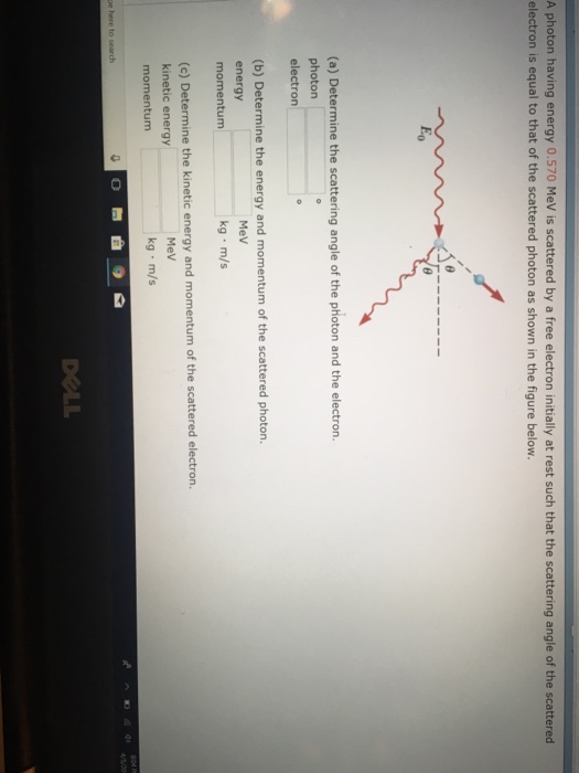 Solved A photon having energy 0.570 MeV is scattered by a | Chegg.com