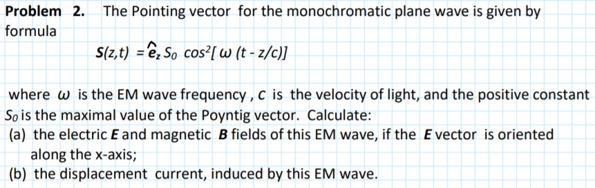 Problem 2 The Pointing Vector For The Monochromat Chegg Com