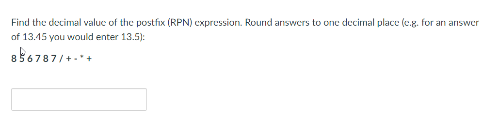 Solved Find the decimal value of the postfix (RPN) | Chegg.com