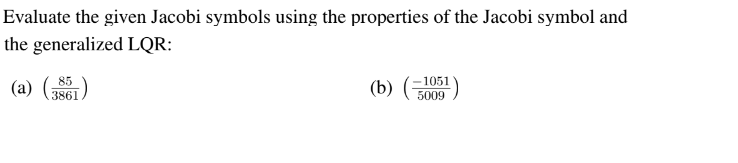 Solved Evaluate the given Jacobi symbols using the | Chegg.com