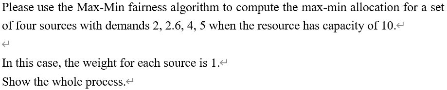 Solved Please use the Max-Min fairness algorithm to compute | Chegg.com