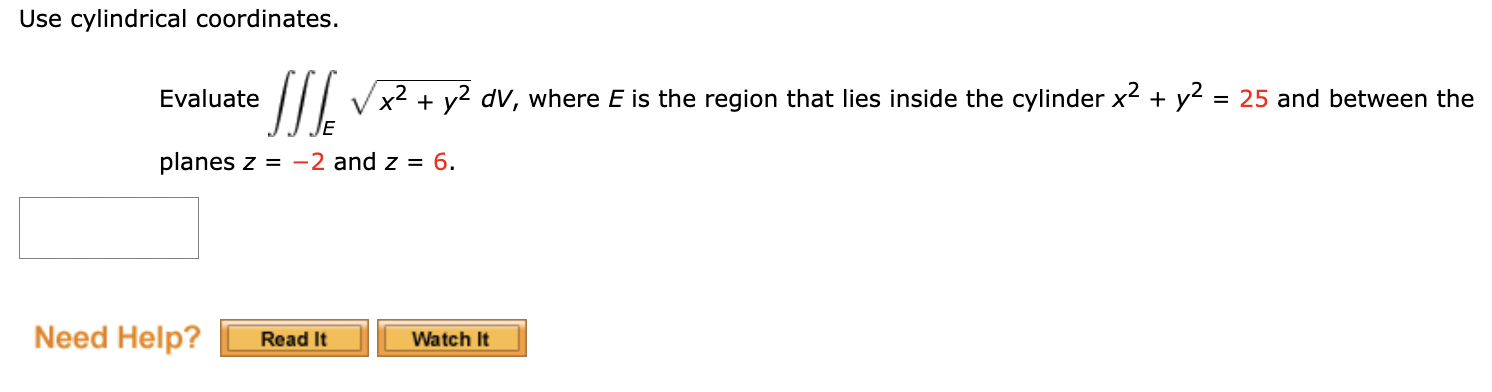 Solved Use cylindrical coordinates. Evaluate ∭Ex2+y2dV, | Chegg.com