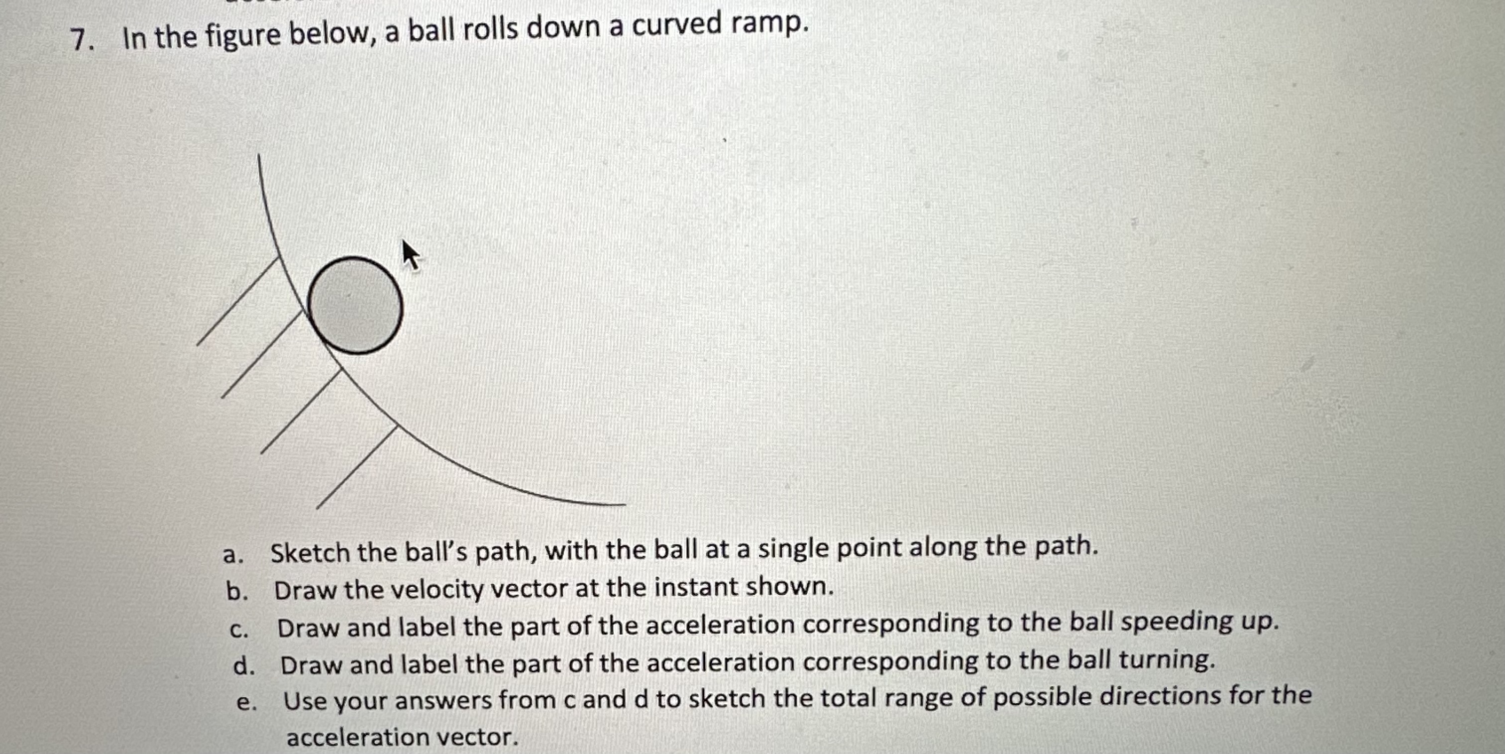Solved 7. In the figure below, a ball rolls down a curved