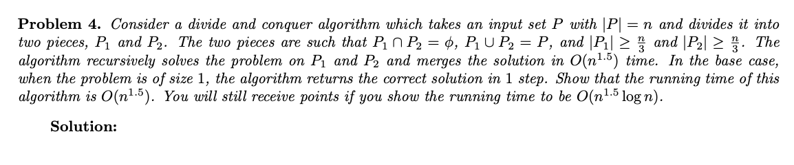 Solved = Problem 4. Consider a divide and conquer algorithm | Chegg.com