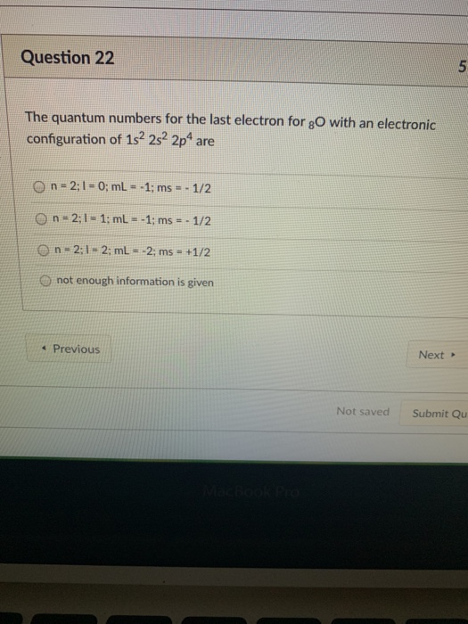 Solved Question 22 The quantum numbers for the last electron | Chegg.com