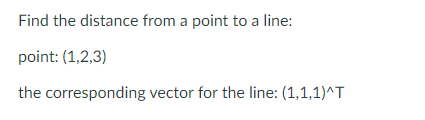 Solved Find the distance from a point to a line: point: | Chegg.com