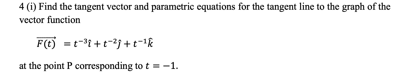 Solved 4 (i) Find the tangent vector and parametric | Chegg.com
