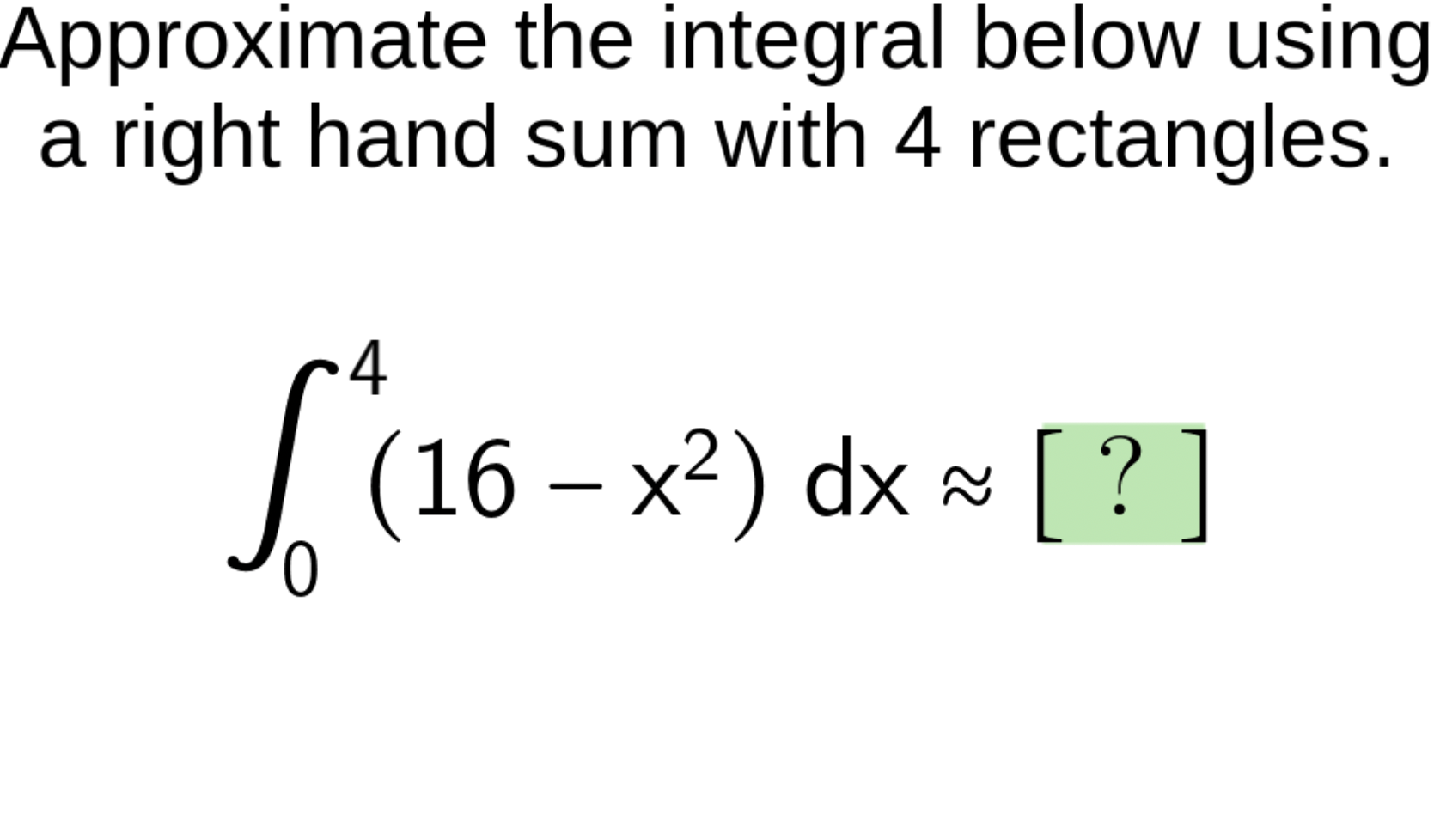 Solved Approximate the integral below usinga right hand sum | Chegg.com