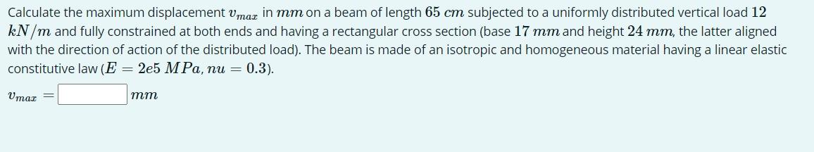 Solved Calculate the maximum displacement Umaz in mm on a | Chegg.com