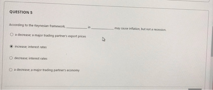 Solved QUESTION 5 According To The Keynesian Framework May | Chegg.com