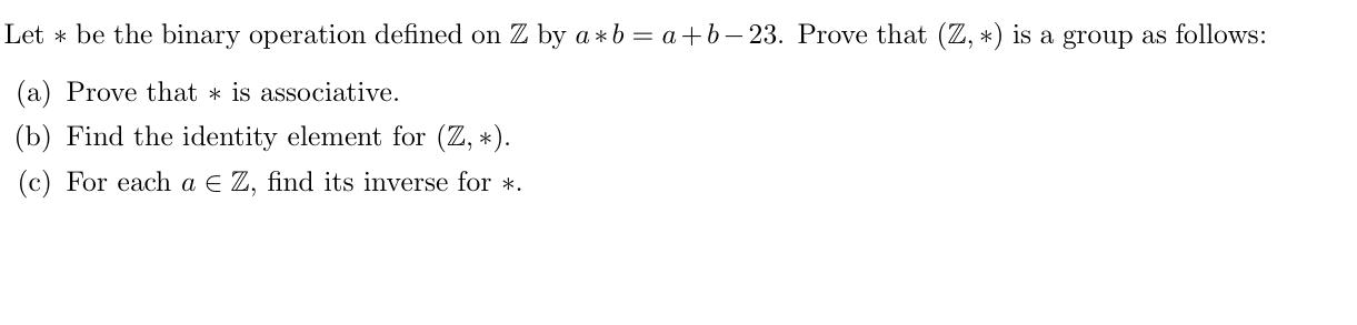 Solved Let * be the binary operation defined on Z by a*b = | Chegg.com