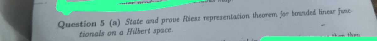 Solved Question 5 A State And Prove Riesz Representation Chegg