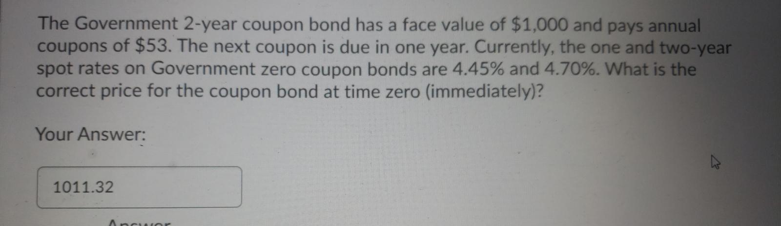 Solved The Government 2-year coupon bond has a face value of | Chegg.com