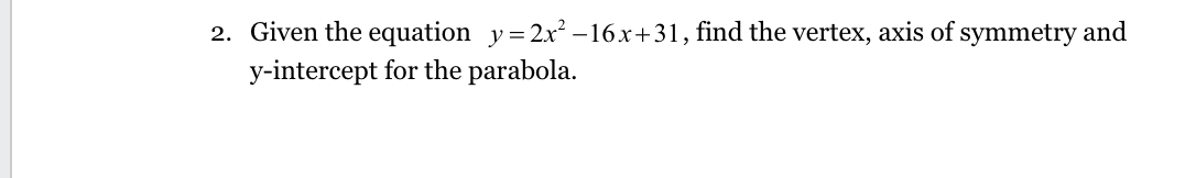 Solved Given the equation y=2x2-16x+31, ﻿find the vertex, | Chegg.com