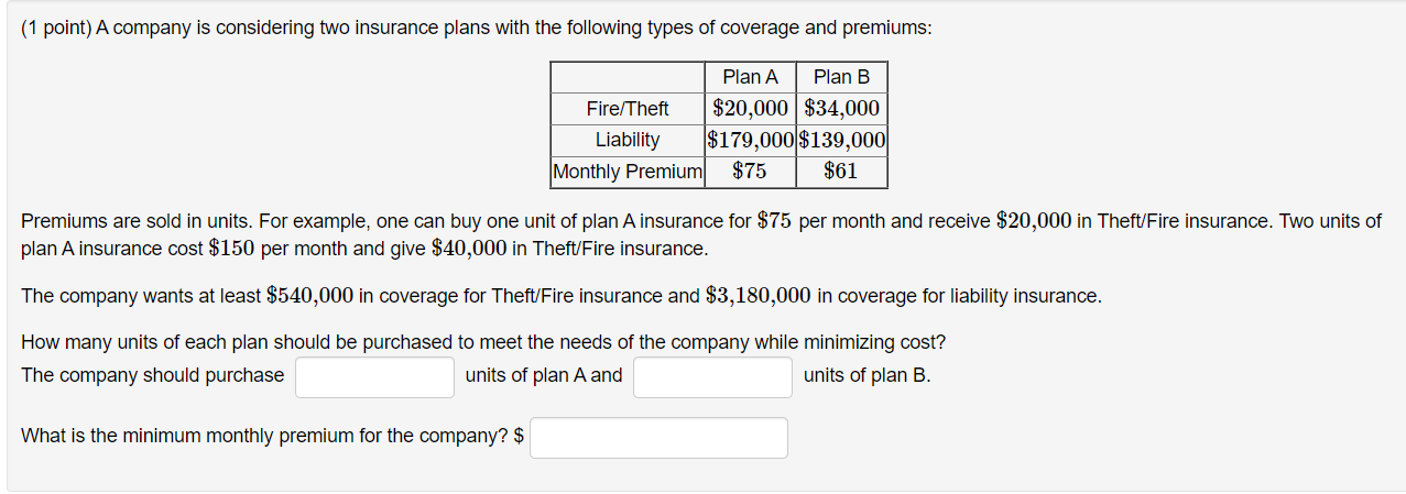 Solved (1 point) A company is considering two insurance | Chegg.com