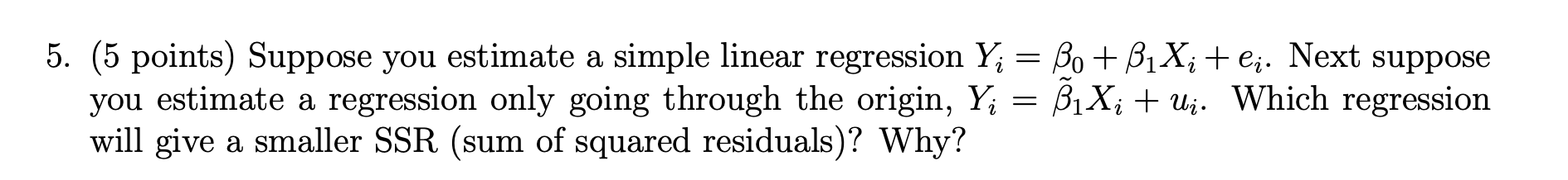 Solved 5. (5 points) Suppose you estimate a simple linear | Chegg.com