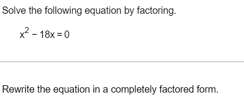 Solved Solve the following equation by factoring. x2−18x=0 | Chegg.com