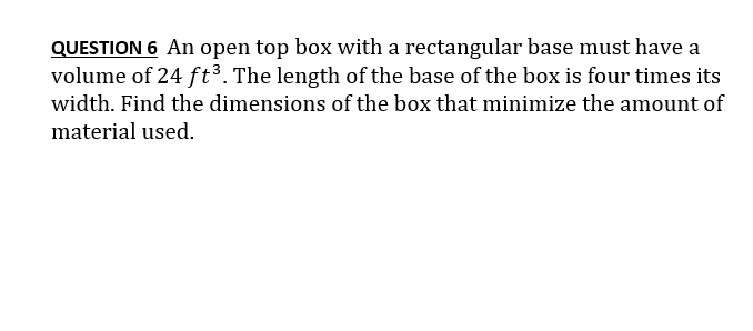 Solved QUESTION 6 An open top box with a rectangular base | Chegg.com