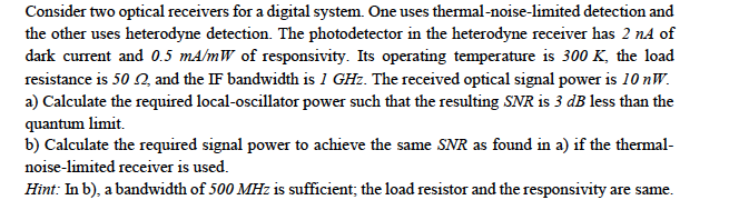 Solved Consider two optical receivers for a digital system. | Chegg.com
