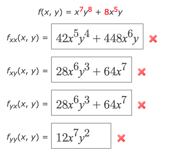 \( \begin{array}{c}f(x, y)=x^{7} y^{8}+8 x^{5} y \\ f_{x x}(x, y)=42 x^{5} y^{4}+448 x^{6} y \\ f_{x y}(x, y)=28 x^{6} y^{3}+