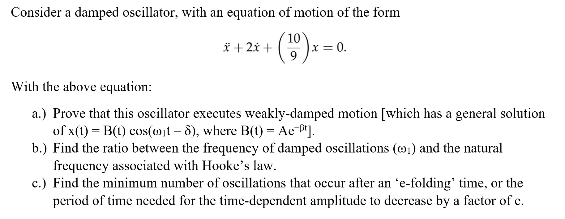 Solved Consider a damped oscillator, with an equation of
