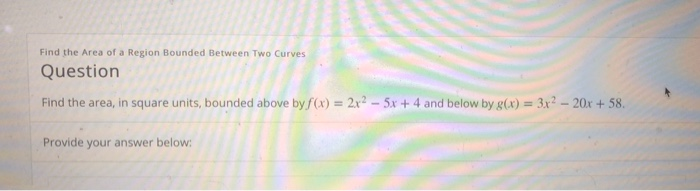 Solved Find the Area of a Region Bounded Between Two Curves | Chegg.com