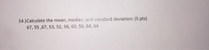 Solved 14.)Calculate the mean, median, and standard | Chegg.com