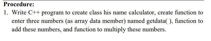Solved Procedure: 1. Write C++ program to create class his | Chegg.com