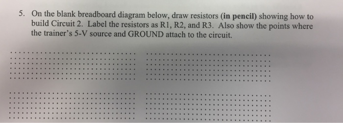 Solved 5. On the blank breadboard diagram below, draw | Chegg.com