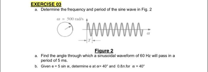 Solved EXERCISE 03 a. Determine the frequency and period of | Chegg.com