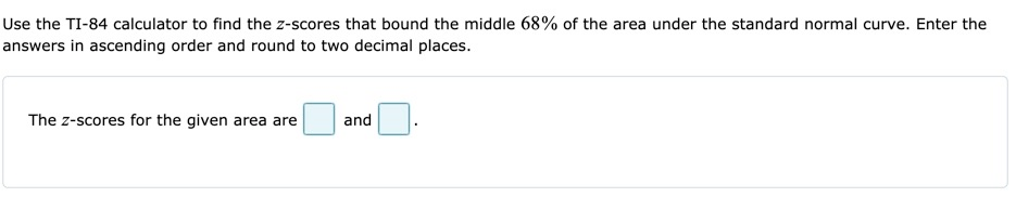 Solved Use the TI-84 calculator to find the Z-scores that | Chegg.com