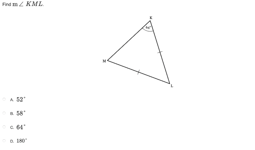 Solved Find m KML. A. 52° OB. 58° Oc. 64° D. 180° M K 64° | Chegg.com