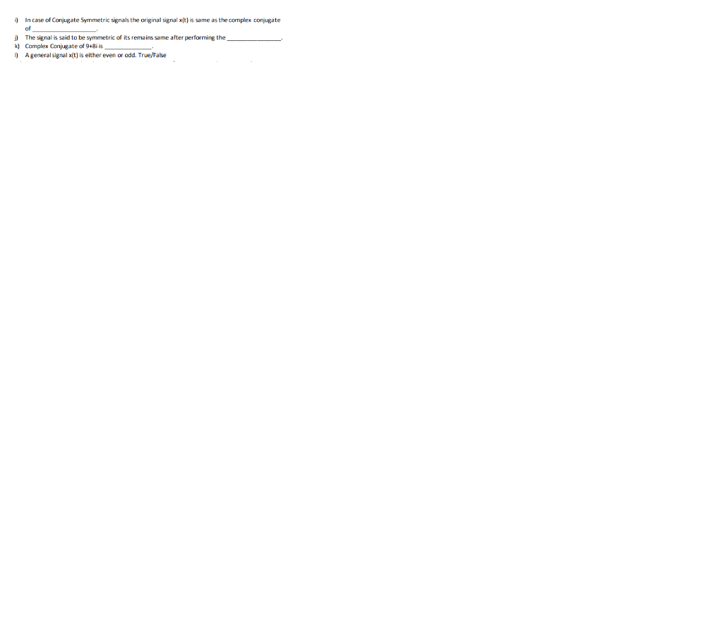 Solved 1) In case of Conjugate Symmetric signals the | Chegg.com