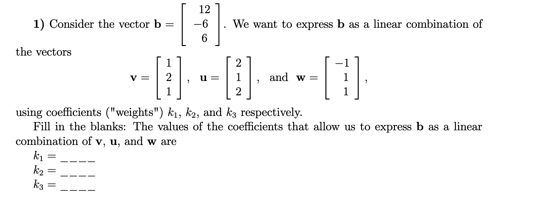 Solved 1) Consider The Vector B=⎣⎡12−66⎦⎤. We Want To | Chegg.com