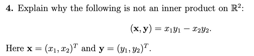 Solved 4. Explain why the following is not an inner product | Chegg.com