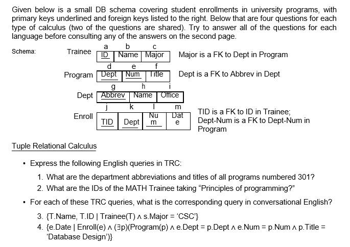 Given below is a small DB schema covering student enrollments in university programs, with primary keys underlined and foreig