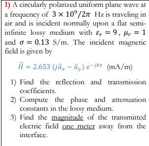 Solved 1) A circularly polarized uniform plane wave at a | Chegg.com
