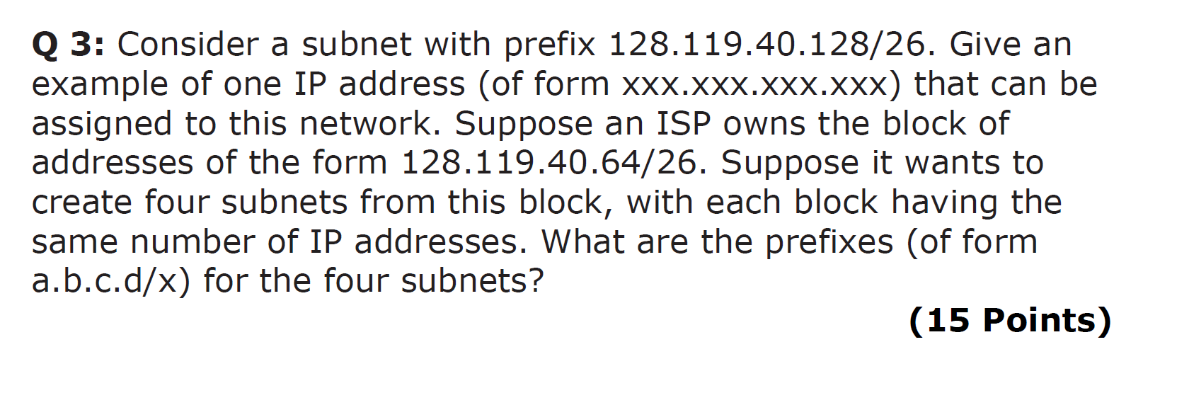 Solved Q 3: Consider a subnet with prefix 128.119.40.128/26. | Chegg.com