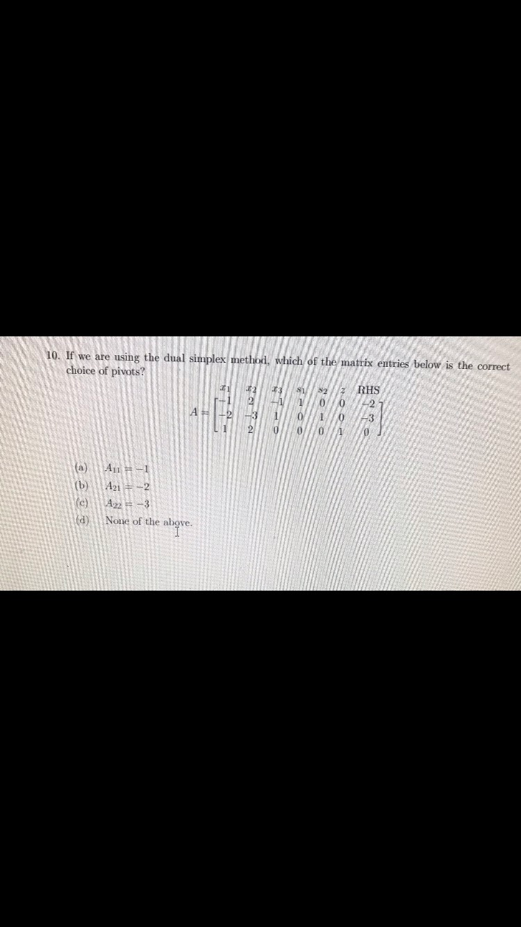 Matrix Game Using Dual Simplex Method Solved 10. If we are using the dual simplex method, which of | Chegg.com