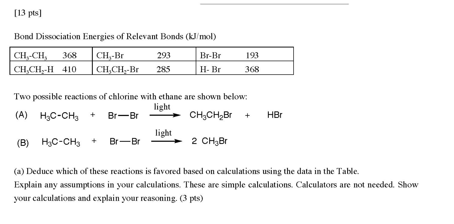 Bond Dissociation Energies of Relevant Bonds \( (\mathrm{kJ} / \mathrm{mol}) \)
Two possible reactions of chlorine with ethan