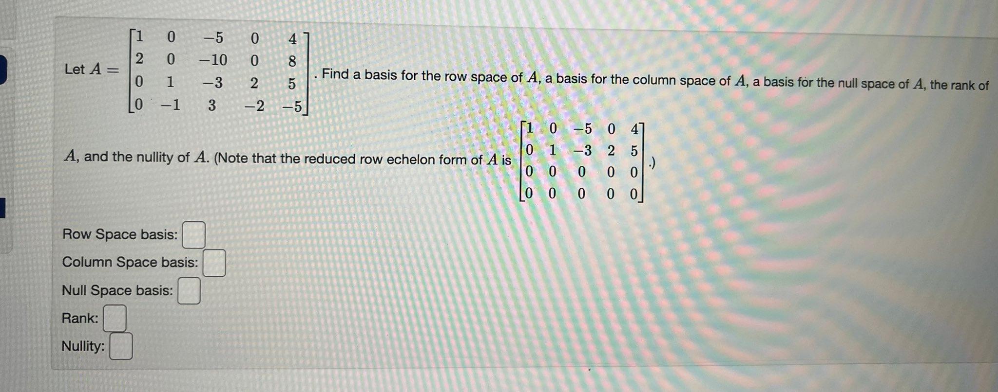 Solved Let A=⎣⎡1200001−1−5−10−33002−2485−5⎦⎤. Find a basis | Chegg.com