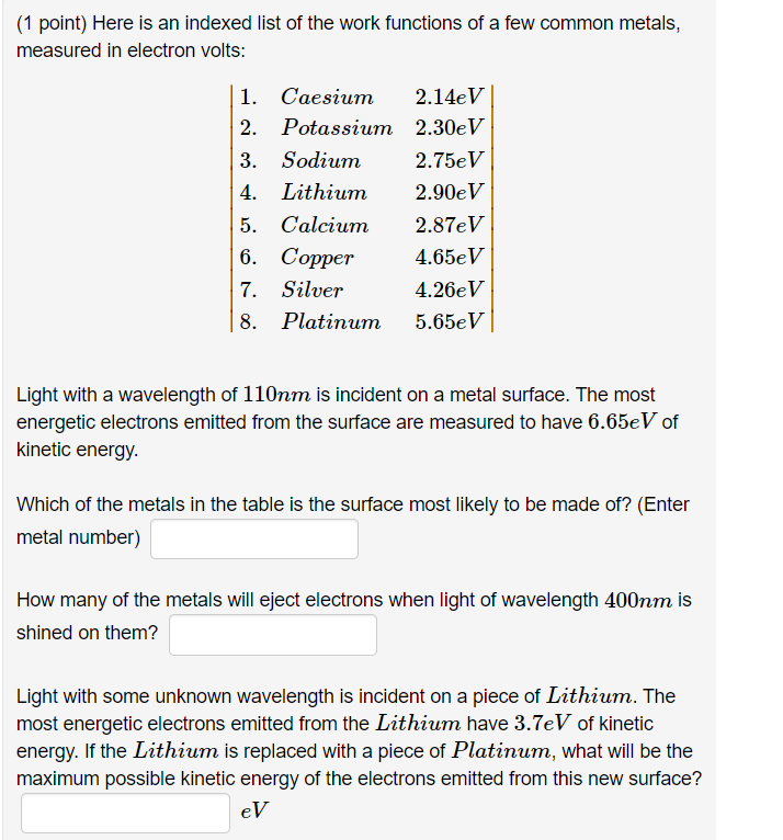 Solved Here is an indexed list of the work functions of a