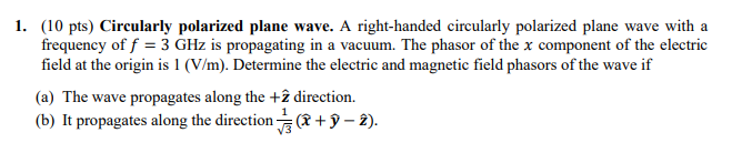 Solved 1. (10 pts) Circularly polarized plane wave. A | Chegg.com