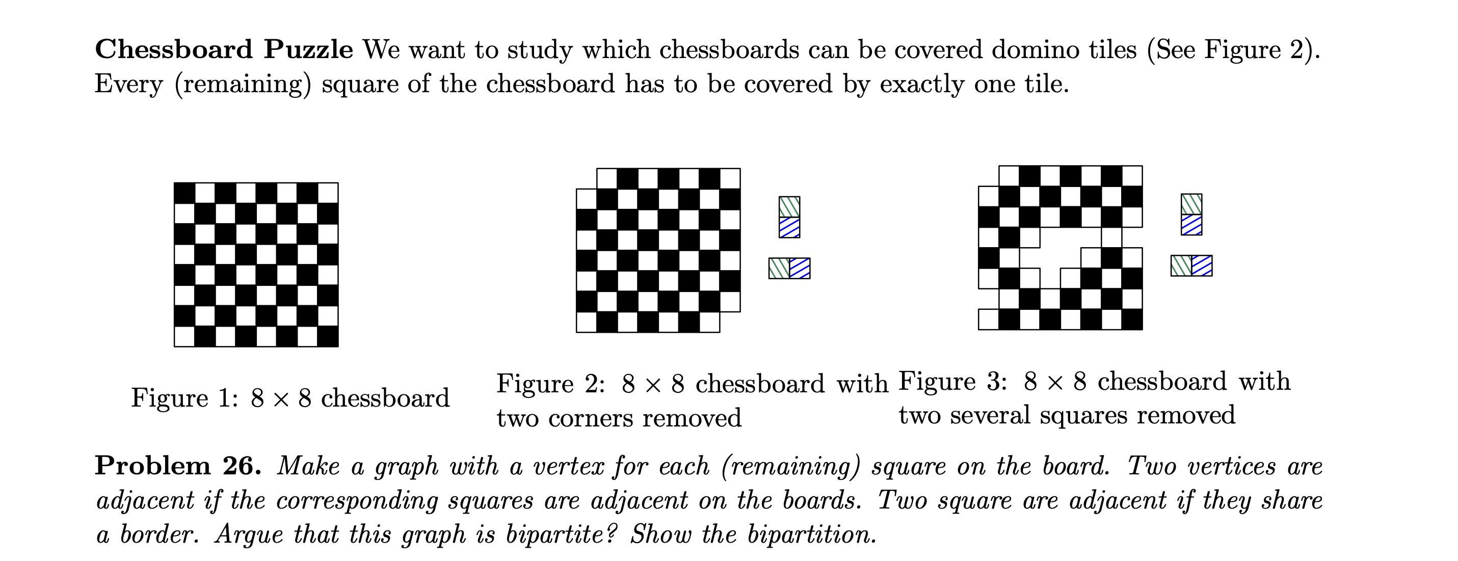Chessboard Puzzle We want to study which chessboards