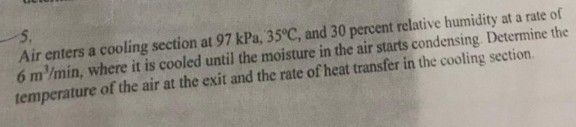 Solved Air enters a cooling section at 97 kPa, 35°C, and 30 | Chegg.com